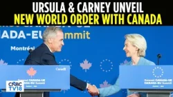 IT'S JUST A START: Carney, Von Der Leyen Talk New World Order; Canada-EU Alliance Takes Shape | N18G