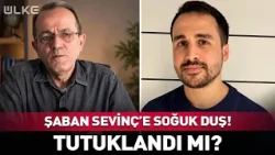 Şaban Sevinç Tutuklandı Mı? Savcılık Kararını Verdi