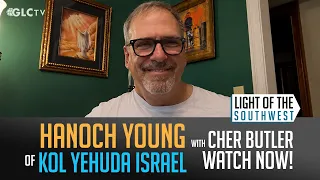 Hanoch Young of Kol Yehuda Israel on "Light of the Southwest"- Ep: 2026-41