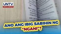 Alamin: Ano ba talaga ang ibig sabihin ng “ngani”?