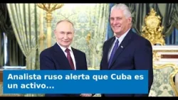 Analista ruso alerta que Cuba es un activo simbólico que Moscú no podría proteger si EE.UU. aprieta