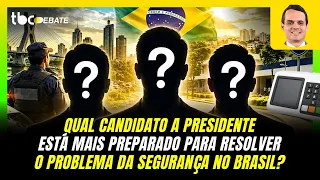 WHICH PRESIDENTIAL CANDIDATE IS BEST PREPARED TO SOLVE THE SECURITY PROBLEM IN BRAZIL?