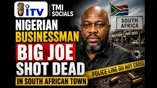 Nigerian Businessman BigJoe Shot Dead in South African Town | TMI SOCIALS