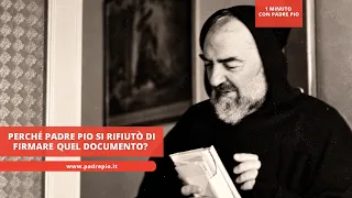 Why did Padre Pio refuse to sign that document?
