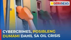 Kaso ng cybercrimes, posibleng tumaas dahil sa oil crisis Kaso ng cybercrimes, posibleng tumaas dahil sa oil crisis