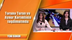 Təranə Turan və Aynur Kərimlinin təqdimatında Yeni Səhər - 14.04.2024