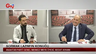SORMAK LAZIM - ANAHTAR PARTİ GENEL MERKEZ MKYK ÜYESİ, SEDAT AYHAN