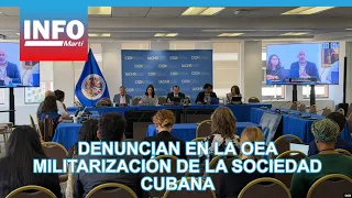 Militarization of Cuban society denounced at the OAS