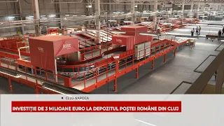 INVESTIŢIE DE 3 MILIOANE EURO LA DEPOZITUL POŞTEI ROMÂNE DIN CLUJ-NAPOCA