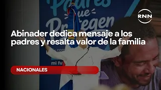 Abinader dedicates message to fathers and highlights the value of family