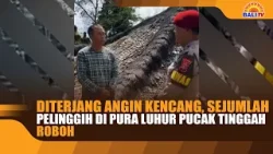 DITERJANG ANGIN KENCANG, SEJUMLAH PELINGGIH DI PURA LUHUR PUCAK TINGGAH ROBOH