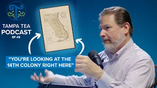 Tampa 250 Years Ago to Now | Tampa Tea Podcast