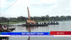 NAF AIRCRAFT CRASH: Search, Recovery Operations Ongoing For Bodies Of Victims And Wreckage