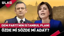 Dem Parti İstanbul Denkleminin Neresinde? Beştaş Özde Mi Sözde Mi Aday? #haber