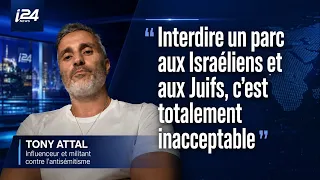 🎙️ Tony Attal: "Banning Israelis and Jews from a park is totally unacceptable"