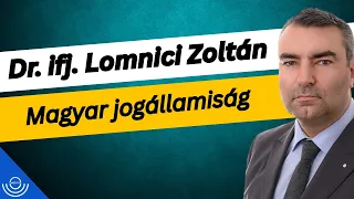 Pirkadat: Dr. ifj. Lomnici Zoltán - Magyar jogállamiság