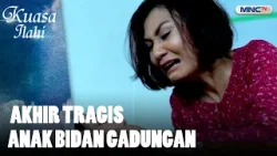 Akhir Tragis Anak Bidan Gadungan | FTV KUASA ILAHI