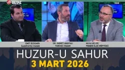 Huzur-u Sahur 3 Mart 2026