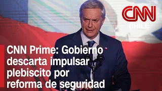Gobierno cierra las puertas a eventual plebiscito por reforma de seguridad | CNN Prime