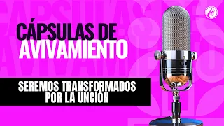 We Will Be Transformed by the Anointing | Revival Capsules | Christian Podcast