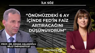 İlk Söz - ''Önümüzdeki 6 ay içinde Fed’in faiz artıracağını düşünüyorum’’ | 10 Temmuz 2026
