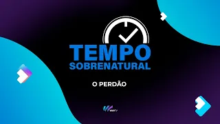 O perdão - Apóstolo Antonio Ferreira | Tempo Sobrenatural #186