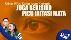 [detikPagi] - Edisi #792: Selain ISPA, Kabut Asap Karhutla Juga Berisiko Picu Iritasi Mata