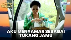 Rela nyamar jadi tukang jamu demi cowok impian | JAMU CINTA TAJIR | CAHAYA HIKMAH