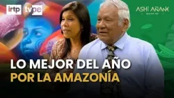 Especial fin de año: Amazonía, educación y voces indígenas | “Ashi añane” Especial fin de año: Amazonía, educación y voces indígenas | “Ashi añane”