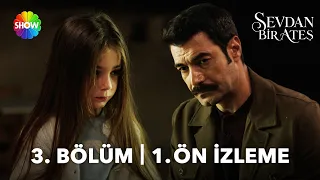 Sevdan Bir Ateş Episode 3, First Preview | "Do you miss your father?"