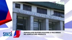 SAKSI RECAP: Panukalang buffer stocking o pag-iimbak ng... (Originally aired on April 23, 2024)