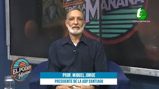 EL PODER DE LA MAÑANA / ENTREVISTA-  PROF. MIGUEL JORGE PRESIDENTE  DE LA ADP SANTIAGO