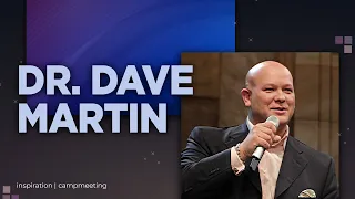 The Rest of My Life Will Be the Best of My Life | Dr. Dave Martin | Campmeeting