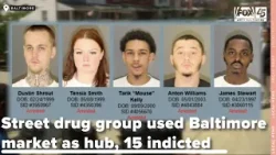 Street drug group used Baltimore market as hub, 15 indicted in two takedowns