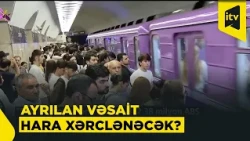 “Bakı Metropoliteni” QSC-yə 302,38 milyon ABŞ dolları kredit ayrılıb