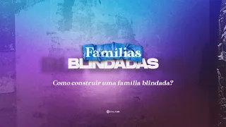 Como construir uma família blindada - Scott e Lori Dix | Sessão 2