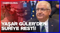 Yaşar Güler'den Suriye Resti! "Gündemimizde Suriye'den Çekilme Yok!"