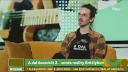 A dal összeköt 2.0: zenés reality műsor Erdélyben – Mozaik