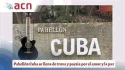 Pabellón Cuba se llena de trova y poesía por el amor y la paz Pabellón Cuba se llena de trova y poesía por el amor y la paz