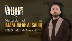 The martyrdom of Imam Ja’far Al Sadiq (as) with Sh. Mustafa Masood