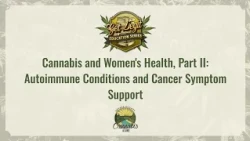 Cannabis and Women's Health Pt II - Autoimmune Conditions and Cancer Symptom Support