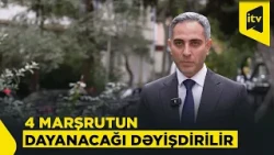 “20 Yanvar” və “Şamaxinka”da daha 4 avtobus marşrutunun dayanacağı dəyişdirilir