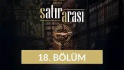Edebiyat ve Teori - Satır Arası 18. Bölüm