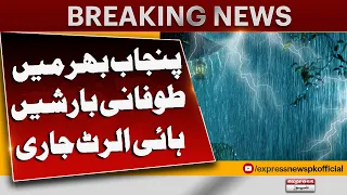 Storming Rain Across Punjab | NDMA's High Alert | Breaking News | Express News