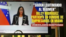En medio de cuestionamientos de venezolanos, Delcy Rodríguez participa en cumbre de empresarios