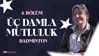 Üç Damla Mutluluk - 4. Bölüm "Badminton"