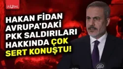 Hakan Fidan Avrupa'daki Türk vatandaşlarına karşı yapılan terör saldırıları hakkında konuştu | HABER