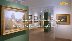 Türkiye İş Bankası Sanat Eserleri Koleksiyonu | Türkiye İş Bankası Resim Heykel Müzesi