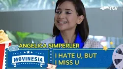 MOVINESIA RTV :  I HATE BUT I MISS U