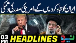 US vs Iran: Dangerous Trump Alert | Headlines 3 PM | NEO News US vs Iran: Dangerous Trump Alert | Headlines 3 PM | NEO News